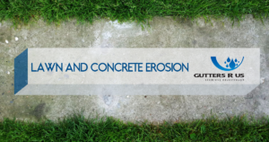 Proper Functioning Gutter Systems Help Prevent Lawn & Concrete Erosion